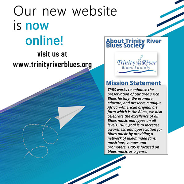 The Trinity River Blues Society announces our new website – www.trinityriverblues.org