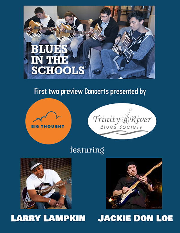 Trinity River Blues Society and it’s partner Big Thoughts are launching “Blues In Schools”!